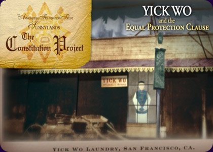The Constitution Project: Yick Wo and the Equal Protection Clause